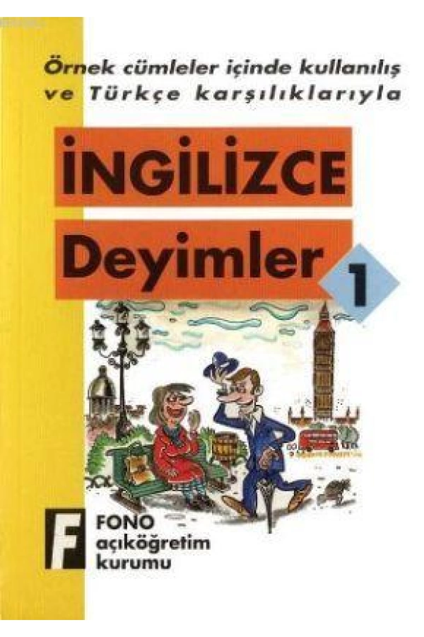 Örnek Cümleler İçinde Kullanılış ve Türkçe Karşılıklarıyla| İngilizce Deyimler-1